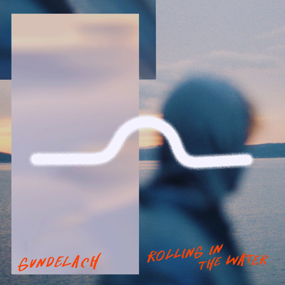 Rolling In The Water/Gundelach