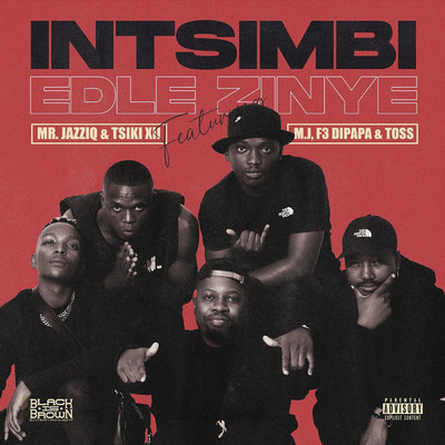 Intsimbi Edlezinye (Explicit) feat.M.J,F3 Dipapa,Toss/Mr JazziQ／Tsiki XII