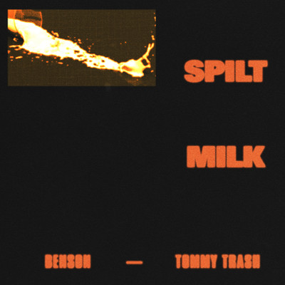 Spilt Milk (Explicit)/Benson／Tommy Trash