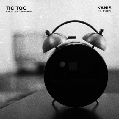 Tic Toc (English Version) feat.Eugy/KANIS