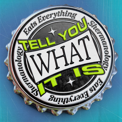 シングル/Tell You What It Is/Eats Everything／Shermanology