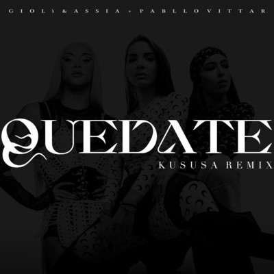 シングル/Quedate (Kukusa Remix)/Gioli & Assia