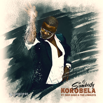 Korobela (Full Version) feat.Drip Gogo,The Lowkeys/DJ Sumbody