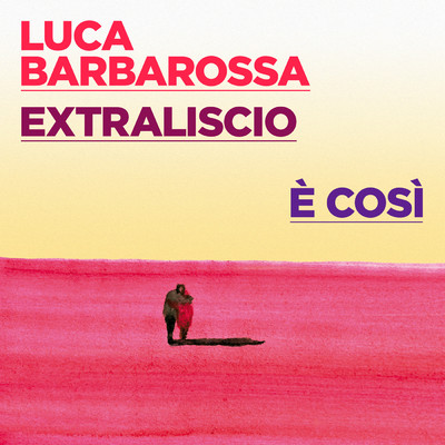 シングル/E cosi/EXTRALISCIO／Luca Barbarossa