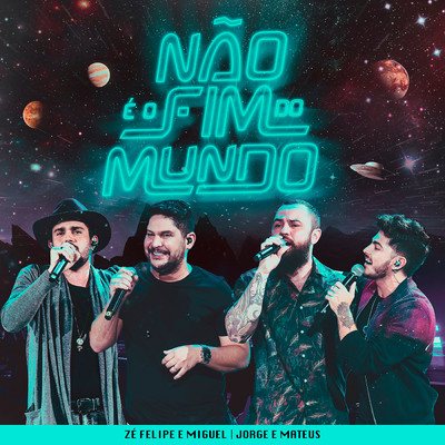 Nao e o Fim do Mundo (Ao Vivo)/Ze Felipe & Miguel／Jorge & Mateus