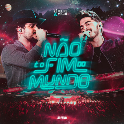 シングル/Nao e o Fim do Mundo (Ao Vivo)/Ze Felipe & Miguel／Jorge & Mateus