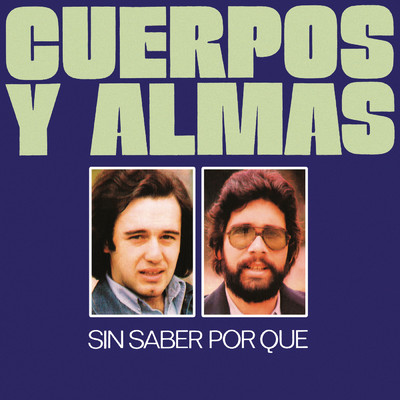 アルバム/Sin Saber Por Que (Remasterizado 2022)/Cuerpos y Almas