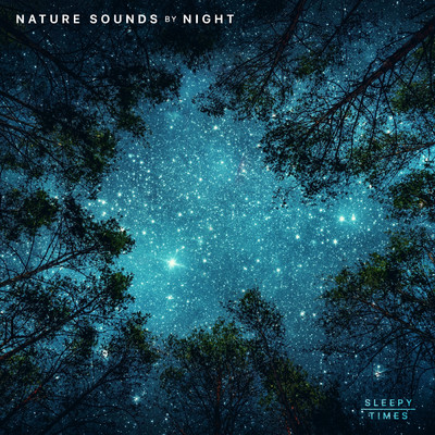 Nature Sounds by Night - Sleep & Relaxation, Pt. 80/Sleepy Times／Night Sounds／Natural Sound Makers