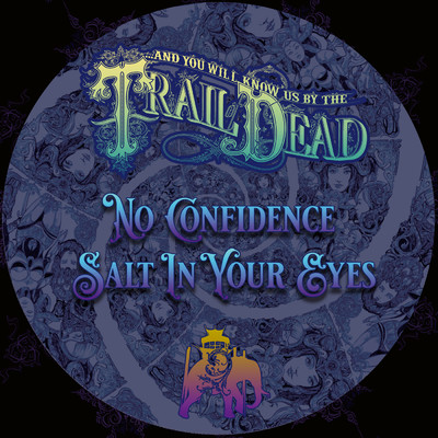 No Confidence ／ Salt in Your Eyes/And You Will Know Us By The Trail Of Dead