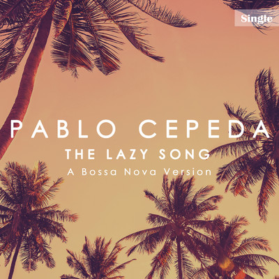 シングル/The Lazy Song/Pablo Cepeda
