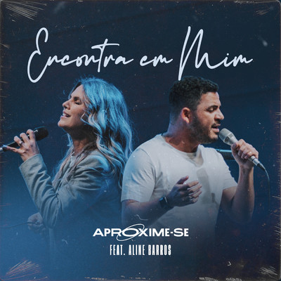 Encontra Em Mim feat.Aline Barros/Aproxime-Se