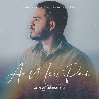 シングル/Ao Meu Pai/Aproxime-Se／Luiz Lima Sobrinho