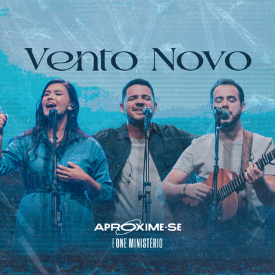 Vento Novo (Fresh Wind)/Aproxime-Se／One Ministerio