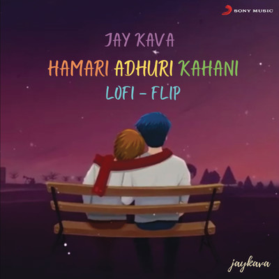 シングル/Hamari Adhuri Kahani (Lofi Flip)/Jay Kava／Arijit Singh／Jeet Gannguli