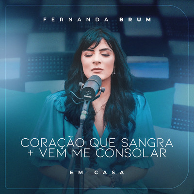 アルバム/Coracao que Sangra ／ Vem Me Consolar (Ao Vivo)/Fernanda Brum