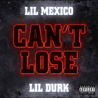 シングル/Can't Lose (Explicit) feat.Lil Durk/Lil Mexico