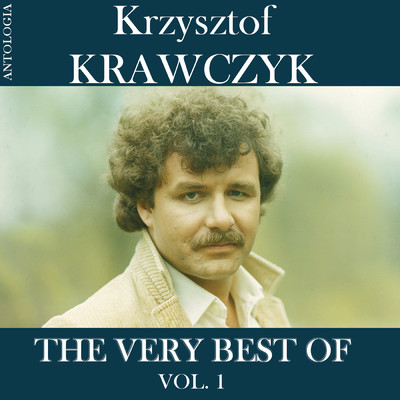 The Very Best Of, Vol. 1 (Krzysztof Krawczyk Antologia)/Krzysztof Krawczyk