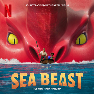 アルバム/The Sea Beast (Soundtrack from the Netflix Film)/Mark Mancina