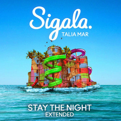 シングル/Stay The Night (Extended)/Sigala／Talia Mar