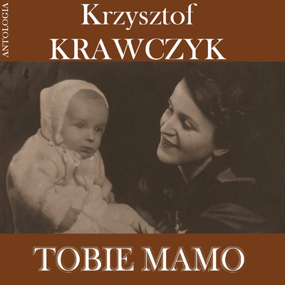 Tobie Mamo (Krzysztof Krawczyk Antologia)/Krzysztof Krawczyk