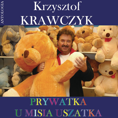 Prywatka u Misia Uszatka - Piosenki dla dzieci (Krzysztof Krawczyk Antologia)/Krzysztof Krawczyk