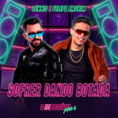 シングル/Sofrer Dando Botada (Ao Vivo)/DENNIS／Felipe Amorim
