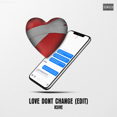 Love Don't Change (Edit) (Explicit)/K5ive