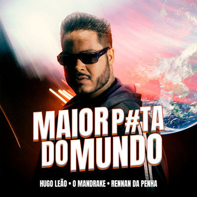 シングル/Maior P#ta do Mundo (Explicit)/Hugo Leao／O Mandrake／Rennan da Penha
