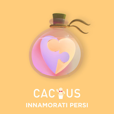 Innamorati persi/CACTUS