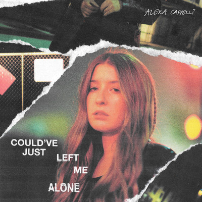 Could've Just Left Me Alone/Alexa Cappelli
