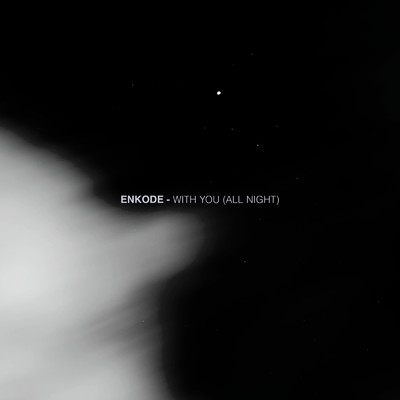 With You (All Night)/Enkode
