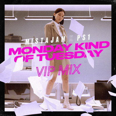 Monday Kind of Tuesday (VIP Mix)/MistaJam／PS1
