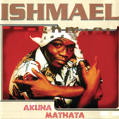 Akuna Mathata/Ishmael