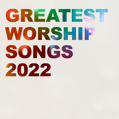 アルバム/Greatest Worship Songs of 2022/Lifeway Worship
