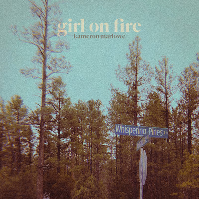 Girl On Fire/Kameron Marlowe