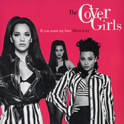 If You Want My Love (Here It Is) (More Than Enuff Love Mix)/The Cover Girls