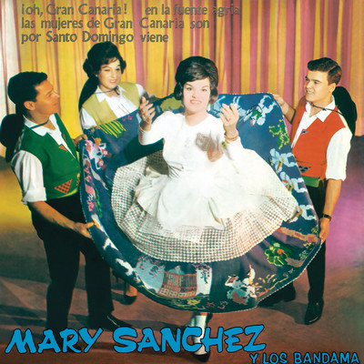 Las Mujeres De Gran Canaria Son  (Cancion Canaria) (Remasterizado)/Mary Sanchez／Los Bandama