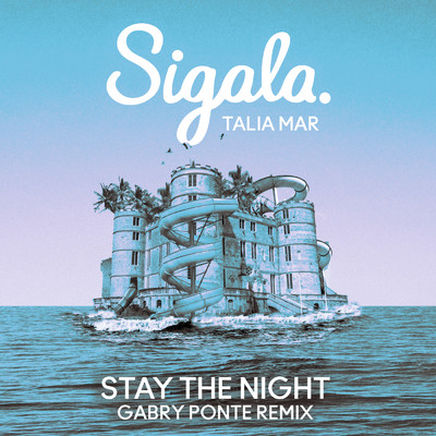 シングル/Stay The Night (Gabry Ponte Remix)/Sigala／Talia Mar