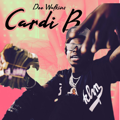 Cardi B (Explicit)/Dee Watkins