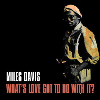 シングル/What's Love Got To Do With It/Miles Davis