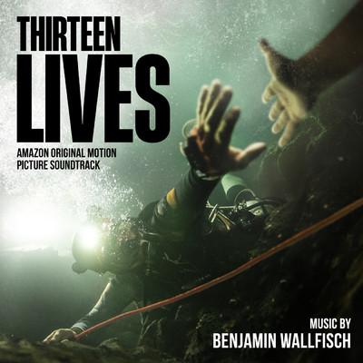 アルバム/Thirteen Lives (Amazon Original Motion Picture Soundtrack)/Benjamin Wallfisch