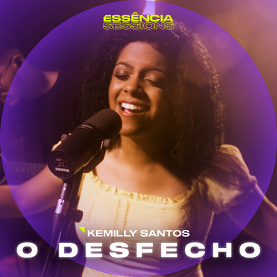 シングル/O Desfecho (Essencia Sessions)/Kemilly Santos
