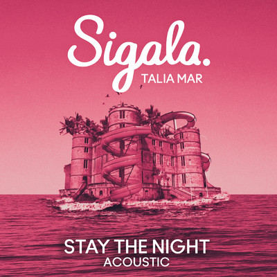 シングル/Stay The Night (Acoustic)/Sigala／Talia Mar