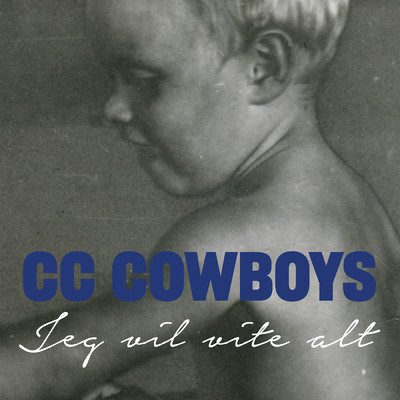 シングル/Jeg vil vite alt/CC Cowboys
