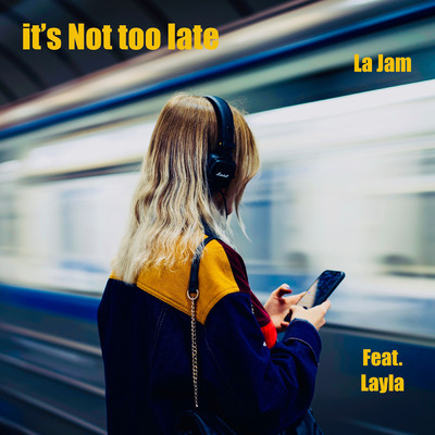 It's Not Too Late/La Jam
