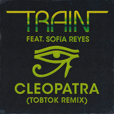 シングル/Cleopatra (Tobtok Remix) feat.Sofia Reyes/Train