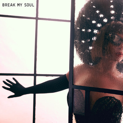 BREAK MY SOUL/Beyonce