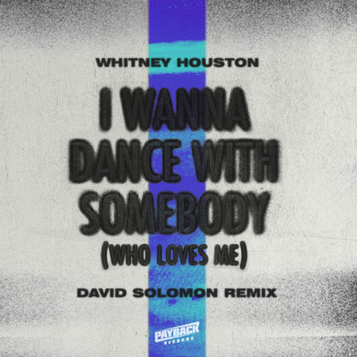 I Wanna Dance with Somebody (Who Loves Me) (David Solomon Remix)/Whitney Houston／David Solomon