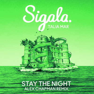 シングル/Stay The Night (Alex Chapman Remix)/Sigala／Talia Mar