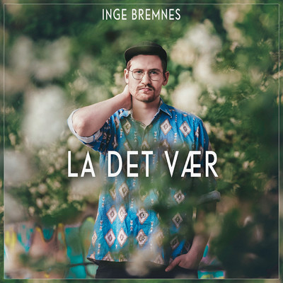 La det vaer/Inge Bremnes